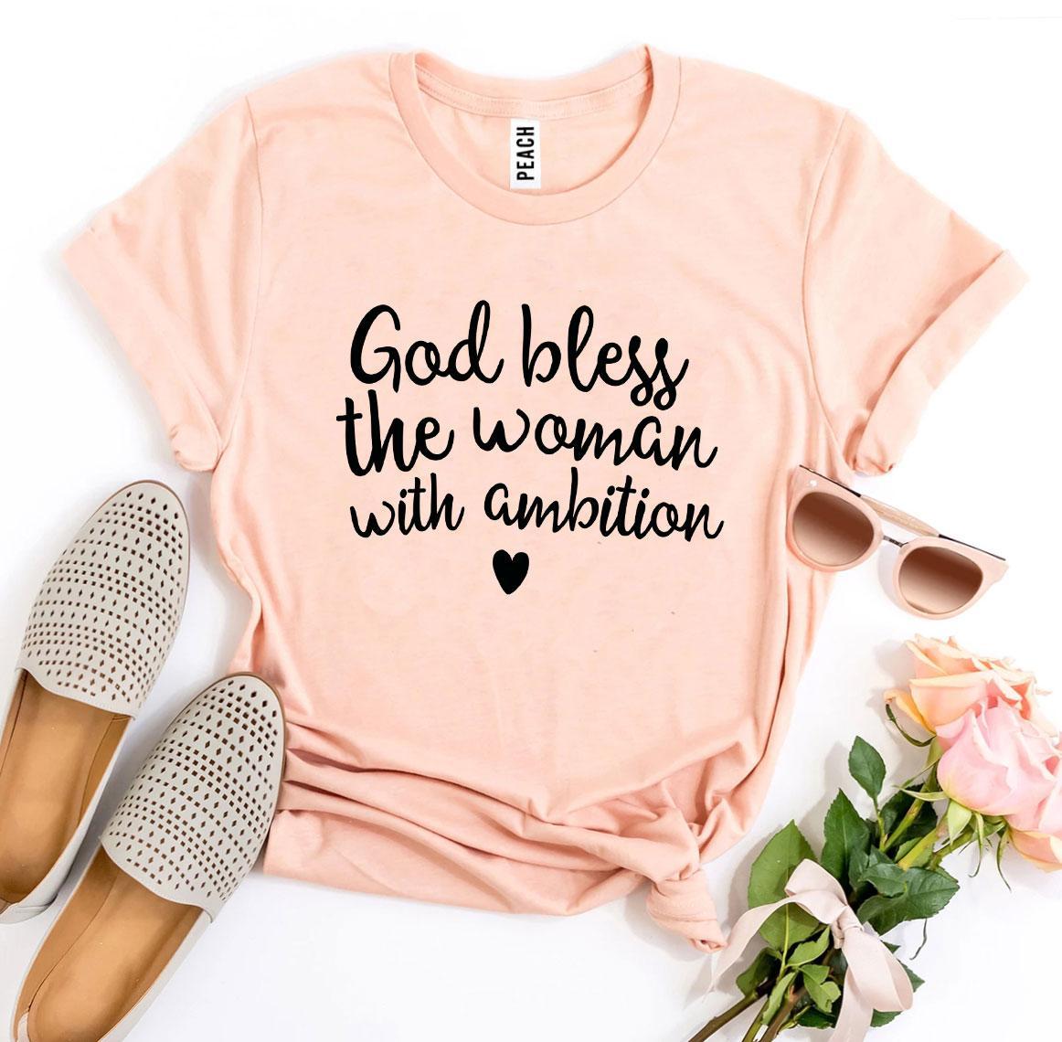 God Bless The Woman With Ambition T-shirt