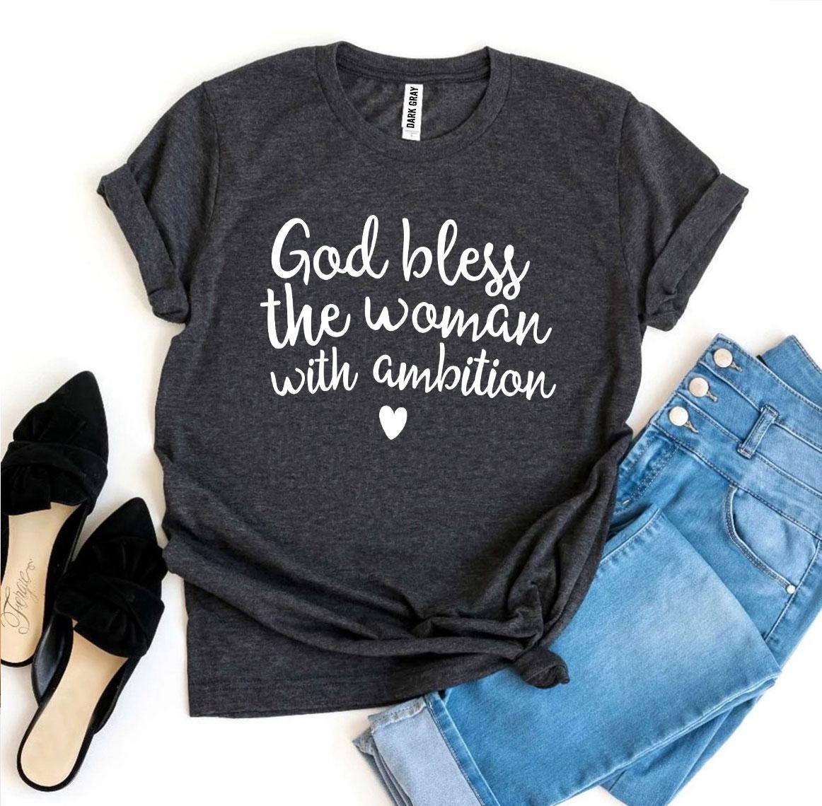 God Bless The Woman With Ambition T-shirt