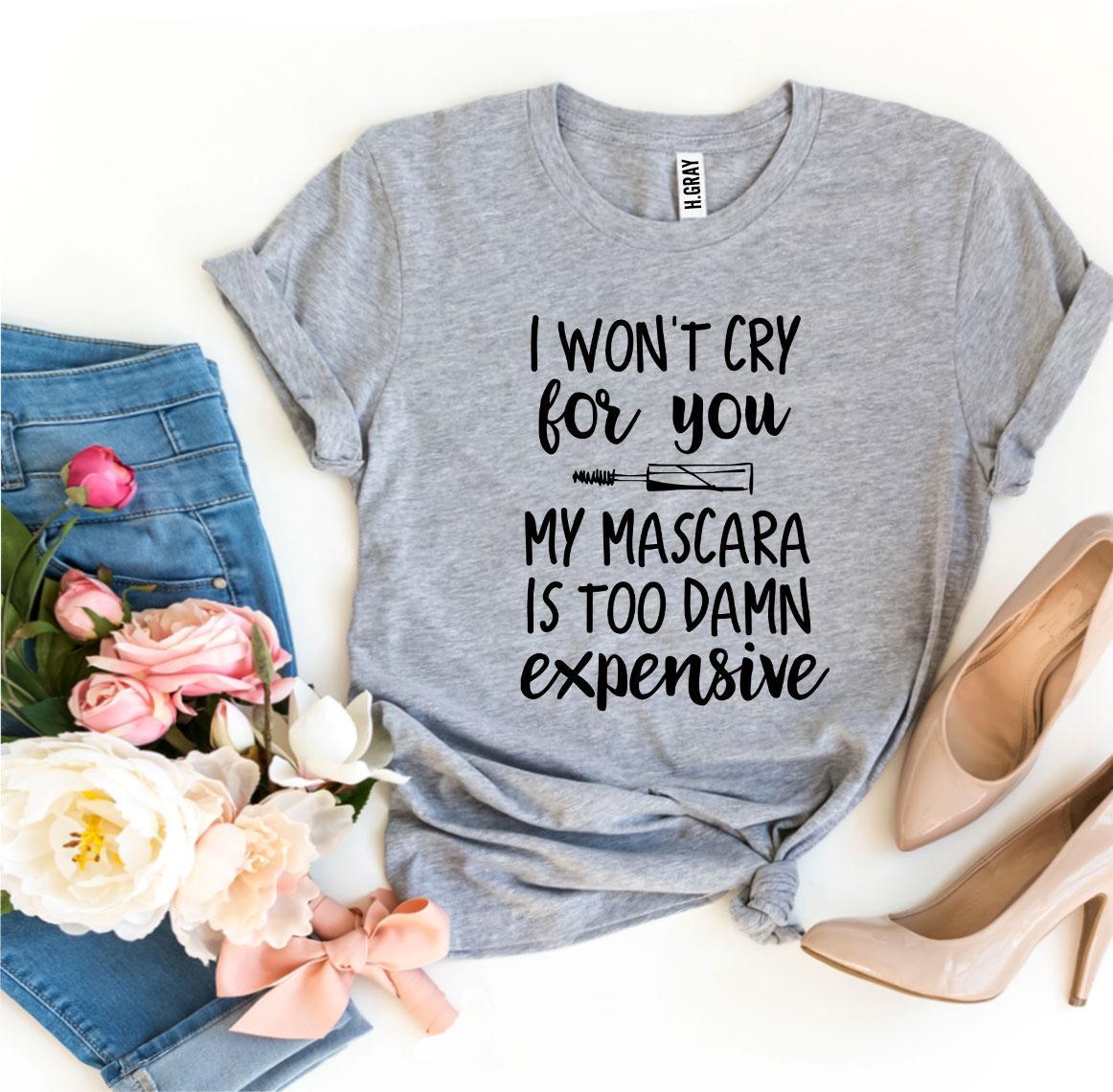 I Won’t Cry For You T-shirt